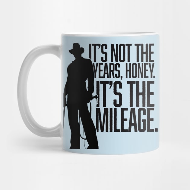 It's not the years, honey. It's the mileage. by MindsparkCreative